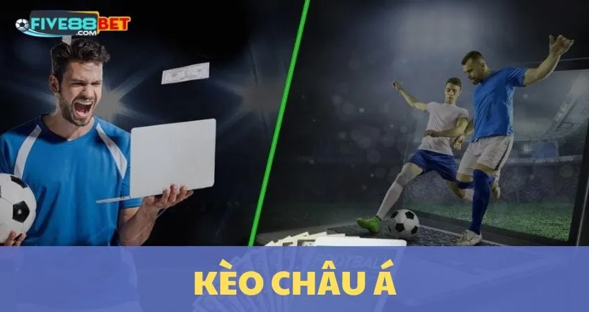 Kèo Châu Á FIVE88: Tỷ Cược Tốt Nhất Việt Nam 2025